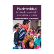 Pluriversidad: formas de reaprender, resignificar y resistir