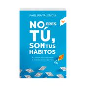 No eres tú, son tus hábitos