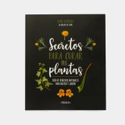 Secretos para curar tus plantas