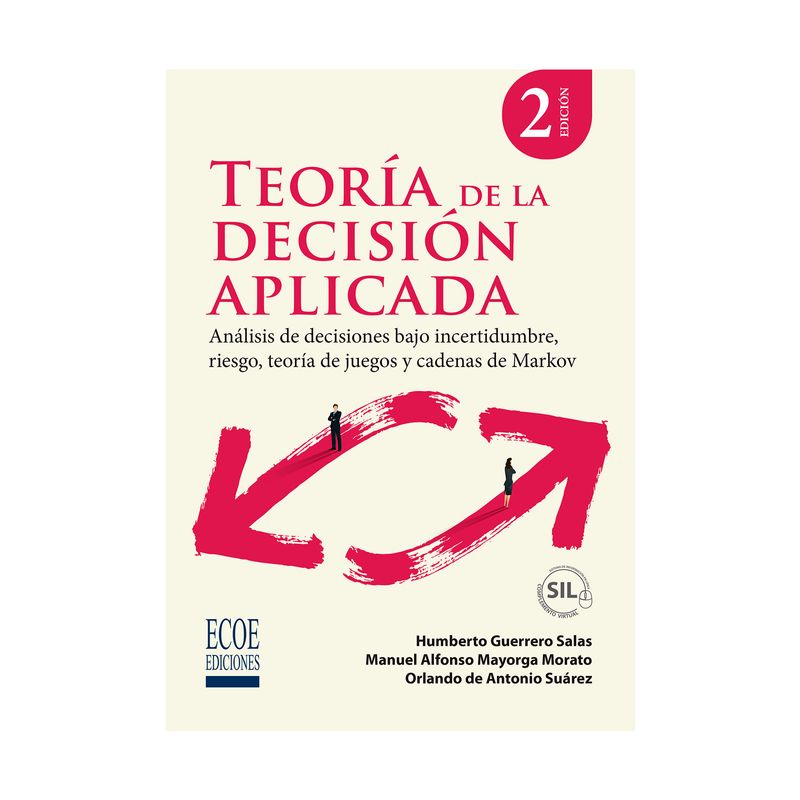 teoria-de-la-decision-aplicada-analisis-de-decisiones-bajo-incertidumbre-riesgo-teoria-de-juegos-y-cadenas-de-markov--9789585037892