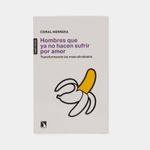 hombres-que-ya-no-hacen-sufrir-por-amor-9788490976074