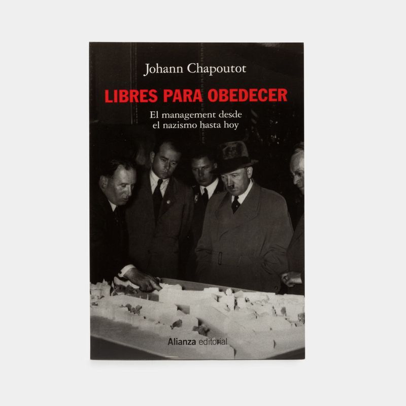 libres-para-obedecer-el-management-desde-el-nazismo-hasta-hoy-9788413629421