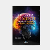 Desata tu mente: mejora tu enfoque, memoria y creatividad