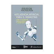 Inteligencia artificial para el marketing: como la tecnología revolucionara tú estrategia