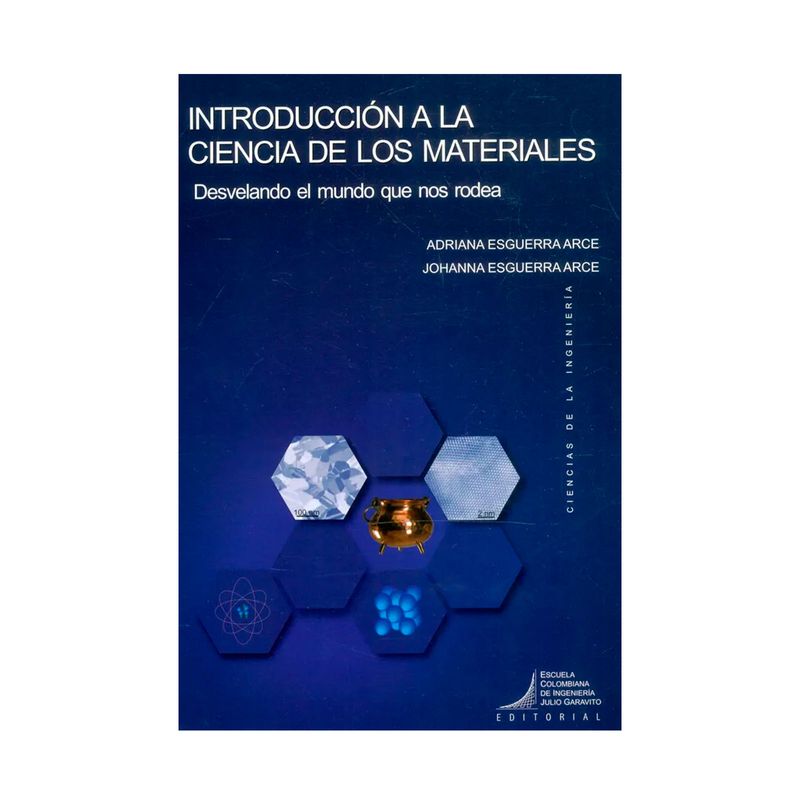 introduccion-a-la-ciencia-de-los-materiales-desvelando-el-mundo-que-nos-rodea-9789588726441