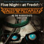 five-nights-at-freddy-s-tales-from-the-pizzaplex-5-the-bobbiedots-conclusion-4-9781338851434