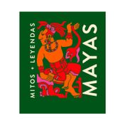 Mitos  + leyendas mayas