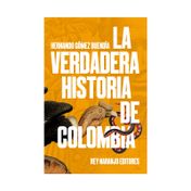 La verdadera historia de Colombia