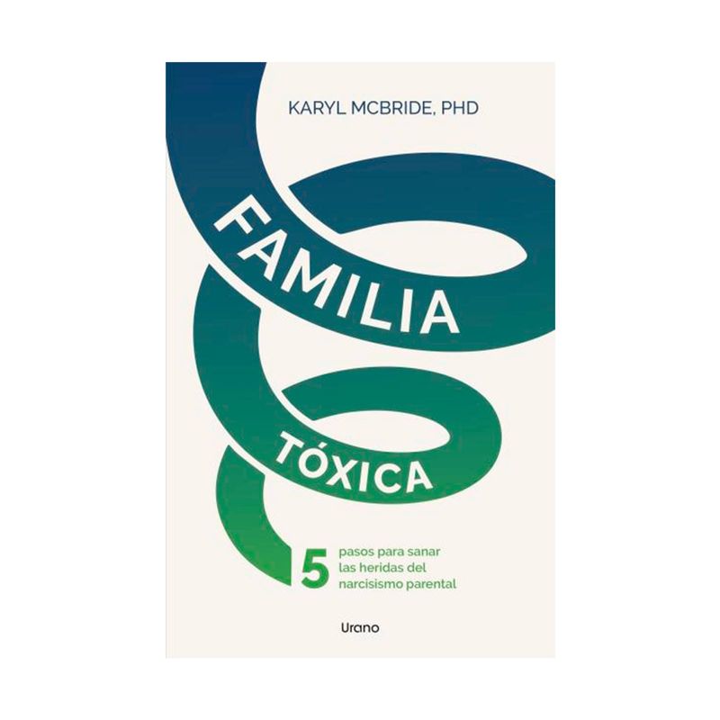familia-toxica-5-pasos-para-sanar-las-heridas-del-narcisismo-parental-9786289618921