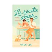 La receta del amor: una receta de novios falsos y pastelitos de luna