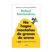 No hagas montañas de granos de arena