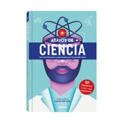 Atajos de ciencia: un recorrido breve y apasionante por las grandes ideas