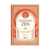 Budismo Zen: guía personal de la práctica y la tradición espiritual