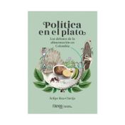 Política en el plato: los debates de la alimentación en Colombia