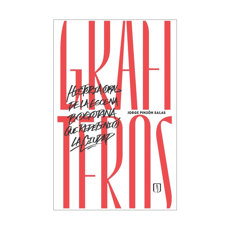 grafiteros-historia-oral-de-la-escena-bogotana-que-redefinio-la-ciudad-9799587986624