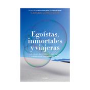 Egoístas, inmortales y viajeras