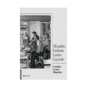 Mi padre, Germán Castro Caycedo