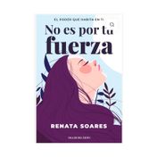 No es por tu fuerza