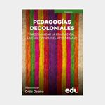 pedagogias-decoloniales-decolonizar-la-educacion-la-ensenanza-y-el-aprendizaje-9789587927238