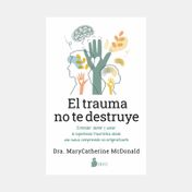El trauma no te destruye