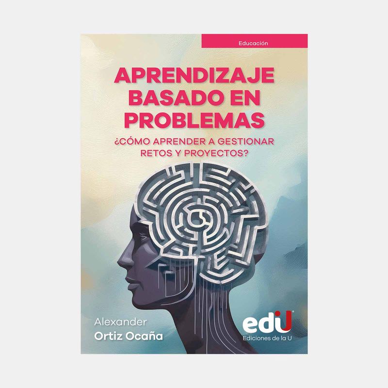 aprendizaje-basado-en-problemas-como-aprender-a-gestionar-retos-y-proyectos--9789587927566