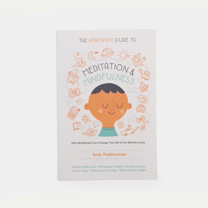 the-headspace-guide-to-meditation-and-mindfulness-how-mindfulness-can-change-your-life-in-ten-minutes-a-day-9781250104908