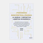 Finanzas descentralizadas: la nueva y definitiva libertad económica