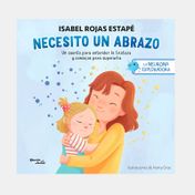 Necesito un abrazo: un cuento para entender la tristeza y consejos para superarla