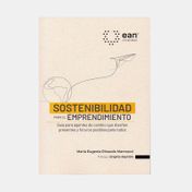 Sostenibilidad para el emprendimiento: guía para agentes de cambio que diseñan presentes y futuros para todos