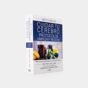 Médico médium: cuidar tu cerebro, protocolos limpiezas y recetas