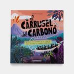 el-carrusel-del-carbono-un-viaje-de-la-mano-de-la-ciencia-para-entender-el-cambio-climatico-9789583069048