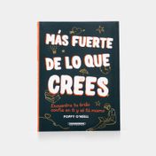 Más fuerte de lo que crees: encuentra tu brillo, confía en ti y sé tú mismo