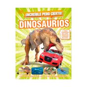 ¡Increíble pero cierto!: dinosaurios