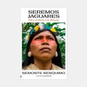 Seremos jaguares: vida y resistencia en la Amazonía