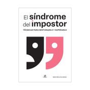 El síndrome del impostor: técnicas para gestionarlo y superarlo