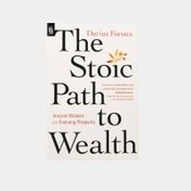 The Stoic Path To Wealth