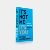 It's not Me, it's You