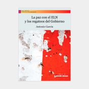 La paz con el ELN y los regateos del Gobierno