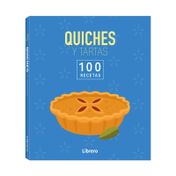 Quiches y tartas: 100 recetas