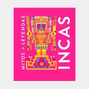 Mitos + leyendas: incas