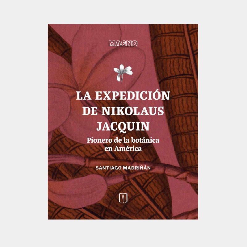 la-expedicion-de-nikolaus-jacquin-pionero-de-la-botanica-en-america-9789587987416