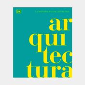 Arquitectura: La historia visual definitiva