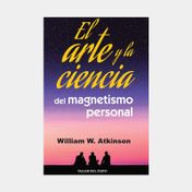 El arte y la ciencia del magnetismo personal