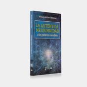 La auténtica mediumnidad o los poderes invisibles