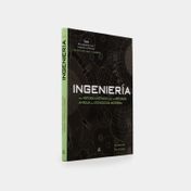 Ingeniería: una historia ilustrada desde la artesanía antigua a la tecnología moderna
