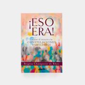 ¡Eso era!: Un relato de iniciación a las constelaciones familiares