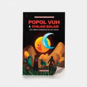 El Popol Vuh & Chilam Balam
