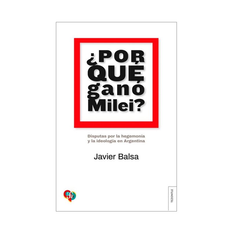 -por-que-gano-milei-disputas-por-la-hegemonia-y-la-ideologia-en-argentina-9789877194739