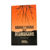 Diálogos y dilemas de los desarraigados