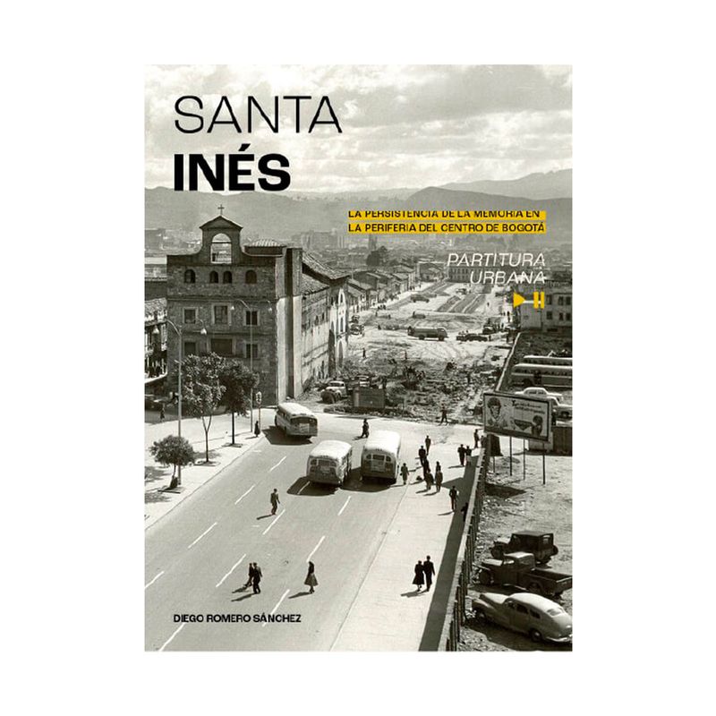 santa-ines-la-persistencia-de-la-memoria-de-la-periferia-del-centro-de-bogota-9786289662627